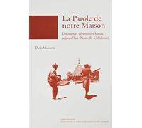 Parole de notre maison - Discours et cérémonies kanak aujourd'hui, Nouvelle-Calédonie