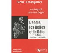 Parole d'enseignante - l'ecole, les belles et la bete /DEG. PEIGNAULT (Auteur)