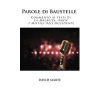 Parole Di Baustelle: Commento Ai Testi Di La Malavita, Amen, I Mistici Dell'occidente