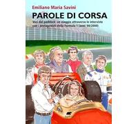 Parole di corsa. Voci dal paddock: un viaggio attraverso le interviste con i protagonisti della Formula 1 (anni '90/2000)