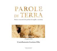 Parole di terra. Poesie e racconti che parlano di argilla e ceramica