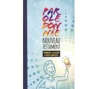 Nouveau Testament Parole donnée: Commenté et illustré en tout simplicité, Parole de vie