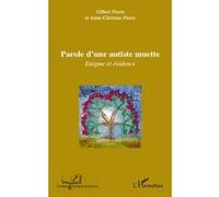 Anne-Christine Pierre & Pierre Gilbert – Parole d'une autiste muette – Enigme et évidence – Broché