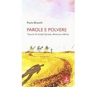 Parole E Polvere. Taccuini Di Strada: Eurasia, America E Africa