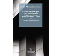 Parole et Dialogue - de la Pronominalité à l'engagement Éthique : Rosenzweig, Buber, Levinas