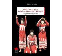 Parole Et Geste Dans La Tragédie Grecque - A La Lumière Des Trois "Electre