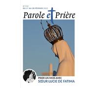 Parole et prière n°152 février 2023: Prier un mois avec soeur Lucie de Fatima