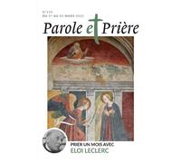 Parole et prière n°153 mars 2023: Prier un mois avec Eloi Leclerc