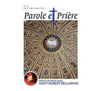 Parole et prière n°155 mai 2023: Prier un mois avec saint Robert Bellarmin