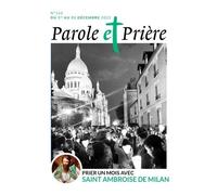 Parole Et Prière N°162 Décembre 2023 - Prier Un Mois Avec Saint Ambroise De Milan
