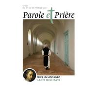 Parole et prière n°164 février 2024 Prier un mois avec saint Bernard - Collectif - Artege Presse - broché - Revue