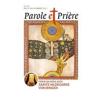 Parole et prière n°165 mars 2024 Prier un mois avec sainte Hildegarde von Bingen - Collectif - Artege Presse - broché - Revue