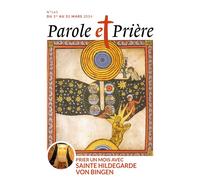 Parole et prière n°165 mars 2024 Prier un mois avec sainte Hildegarde von Bingen - Collectif - Artege Presse - broché - Revue