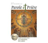 Parole et prière n°166 avril 2024 Prier un mois avec le cardinal de Lubac - Collectif - Artege Presse - broché - Revue