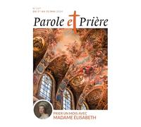 Parole et prière n°167 mai 2024: Prier un mois avec Madame Elisabeth