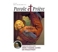 Parole et prière n°168 juin 2024: Prier un mois avec Mère Yvonne-Aimée de Malestroit