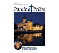 Parole et prière n°169 juillet 2024: Prier un mois avec Pierre Goursat