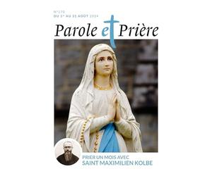 Parole et prière n°170 août 2024: Prier un mois avec Maximilien Kolbe