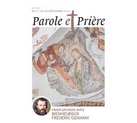 Parole et prière n°174 décembre 2024: Prier un mois avec le bienheureux Frédéric Ozanam