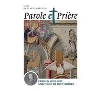 Parole et prière n°189 mars 2026 Prier un mois avec saint Just de Bretenières - Collectif - Artege Presse - broché - Revue