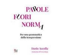 Parole Fuori Norma. Per Una Grammatica Della Trasgressione