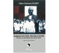 Parole futée, peuple dupé Discours et révolution chez Sékou Touré - Alpha Ousmane Barry - L'harmattan - broché - Etude