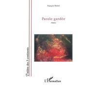 Parole gardée - François Besset - L'harmattan - broché - Théâtre