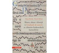 Parole, image et son dans le Graduale de Sanctis de la collection des Carmélites de Cracovie - Marek Bebak, Alicja Bielak (Literatur und Kunst auf Polnisch)