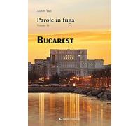 Parole in fuga. Bucarest (Vol. 16)