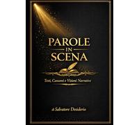 PAROLE IN SCENA: Testi, Canzoni e Visioni Narrative
