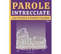 Parole Intrecciate 100 Puzzle Antistress Allenamento mentale per adulti e ragazzi memoria, concentrazione e relax: l libro di enigmistica per adulti e ragazzi sfide di parole per rilassarsi e crescere