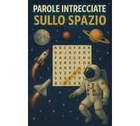 Parole intrecciate a tema Spazio: Parole intrecciate, puzzle facili da leggere su pianeti, stelle, astronauti | 15.24 x 22.86 cm, 110 pagine, 50+ Puzzle | Regalo per Amanti dello Spazio