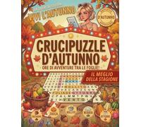 Parole Intrecciate Autunno: Libro di Enigmistica Rilassante per Adulti. 80 Crucipuzzle su Foliage, Natura, Sapori e Tradizioni. Edizione a Grandi Caratteri (Large Print).