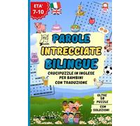 Parole Intrecciate Bilingue: 50 CruciPuzzle Tematici in Inglese per Bambini 7 8 9 10 anni.: Attività Educative Divertenti Scuola Primaria completa di Traduzioni e Soluzioni.