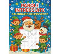 Parole Intrecciate Calendario dell’Avvento: 24 giorni di enigmi natalizi con 2 puzzle al giorno per divertirsi, rilassarsi e allenare la mente durante il periodo di Natale