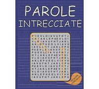 Parole Intrecciate: Crucipuzzle per Adulti | 100 Puzzle e Oltre 1200 Parole | Soluzioni Incluse | Caratteri Grandi
