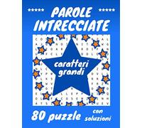 Parole Intrecciate: Crucipuzzle per Adulti | 80 Puzzle con soluzioni | Caratteri Grandi | Formato Grande 21,59 x 27,54 cm | Ideale per Adulti Anziani ... attiva la mente | + 1400 parole da trovare |