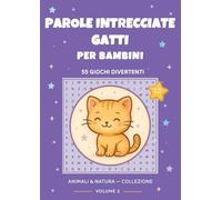 Parole Intrecciate Gatti per Bambini: 55 Giochi Divertenti con Razze di Gatti: Caratteri grandi | 6-12 anni | Con soluzioni