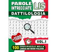 Parole Intrecciate LIS : Alfabeto Manuale - 100 Crucipuzzle Nella Lingua Dei Segni Italiana (Vol.1): +1500 Parole Nascoste in LIS, Ideale per ... dei Segni nella Lingua dei Segni Italiana