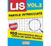Parole Intrecciate LIS: Parole Intrecciate LIS: Alfabeto Manuale - Esplora e Divertiti con 100 Crucipuzzle nella Lingua dei Segni Italiana!(Vol.2): ... le Abilità nella Lingua dei Segni Italiana