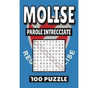 Parole Intrecciate Molise: 100 Puzzle, Crucipuzzle, Parole da Trovare, Libro di attività di vocabolario per bambini, adulti e anziani, 100 pagine