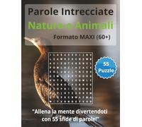 Parole Intrecciate "Natura e Animali" per tutti, adulti e senior(60+): Mantieni giovane la tua mente - Allenati ogni giorno con parole intrecciate in ... ideate per stimolare la mente dopo i 60 anni