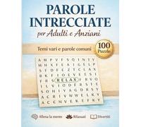 Parole Intrecciate per Adulti e Anziani: 100 crucipuzzle a tema con soluzioni | formato grande 21 x 29,7 cm | ideale per allenare memoria e concentrazione
