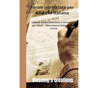 PAROLE INTRECCIATE PER ADULTI: Libro di puzzle divertenti e stimolanti per Allenamento della mente e Relax