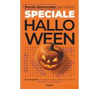 Parole Intrecciate per Adulti - Speciale Halloween: Enigmi da Brivido e Misteri da Cerchiare: 50 Crucipuzzle Oscuri e Affascinanti · Atmosfera Gotica ... Tempo Allenando la Mente · Formato Tascabile