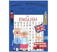 Parole Intrecciate Per Nonni: 40 Pagine Di Parole Intrecciate Per Imparare L'inglese Divertendosi 400 Parole Da Trovare Divise In 40 Categorie Libro Formato Grande 21,9 X 27,94 Cm ( A4 ) Regalop