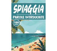 Parole Intrecciate Spiaggia: 100 Puzzle Vacanza, Crucipuzzle, Parole da Trovare, Libro di attività di vocabolario per bambini, adulti e anziani, 100 pagine