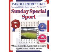 Parole Intrecciate "Sunday Special" in Inglese (7+) - Sport: Impara l’inglese divertendoti con puzzle di parole intrecciate stimolanti per tutte le età (7+). 495 parole.