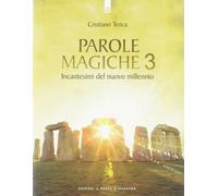 Parole magiche. Incantesimi per il nuovo millennio (Vol. 3)