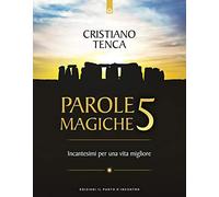 Parole magiche. Incantesimi per una vita migliore (Vol. 5)